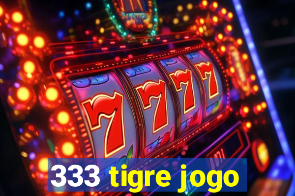 333 tigre jogo